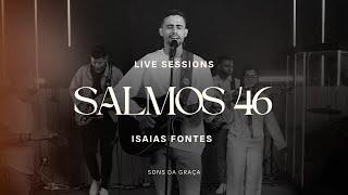 Salmos 46 (Live Sessions) - Isaias Fontes | Sons da Graça