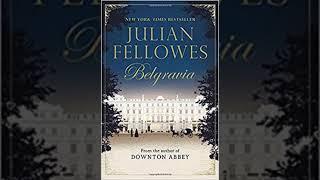 Honest Book Review of JULIAN FELLOWES S BELGRAVIA by JULIAN FELLOWES