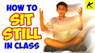 How to SIT STILL in CLASS!! - (Easy for Kids!)