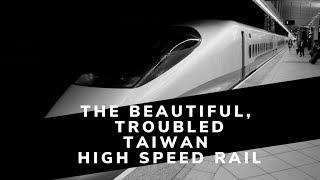 The Beautiful, Troubled Taiwan High Speed Rail