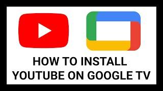 How to Install YouTube on Google TV – Step-by-Step Guide