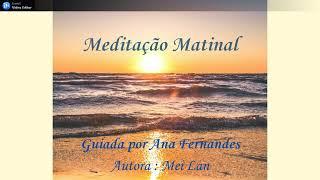 Meditação Matinal - Guiada por Ana Fernandes /  Autora letra e música: Mei Lan