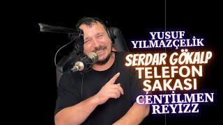 Serdar Gökalp -  Telefon Şakası  | Centilmen ReyizZ - Yusuf Yılmazçelik