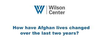 Reflections on Afghanistan, Two Years On - How have Afghan lives changed over the last two years?