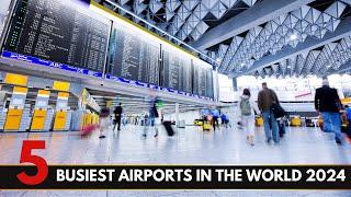 Top 5 Busiest Airports in the World 2024