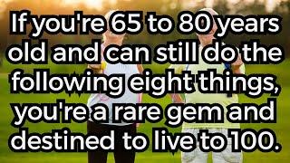 If you are 65-80 years old and still do the following 8 things, you are a rare gem!