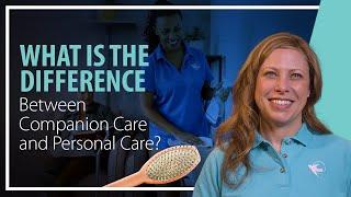 Companion Care vs. Personal Care: What’s the Real Difference?