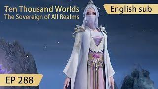 [Eng Sub] Ten Thousand Worlds EP288 highlights The Sovereign of All Realms