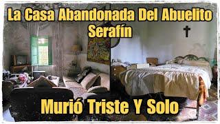 Triste CASA ABANDONADA De Un Abuelito Llamado Serafín ¡Murió Solo! // AnitaNext