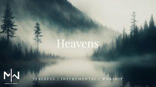 Heavens | Soaking Worship Music Into Heavenly Sounds // Instrumental Soaking Worship