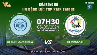 FULLMATCH U9 THE LIGHT FUTSAL VS U9 VIETGOAL GIẢI BÓNG ĐÁ U9 ĐỘNG LỰC TOP STAR LEAGUE| VFTV