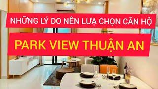 Những Lý Do Nên Chọn Căn Hộ Park View Apartment - Thuận An Bình Dương