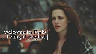 welcome to Forks [Twilight playlist]