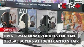 Over 1 Mln New Products Enchant Global Buyers at 136th Canton Fair