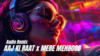 AAJ KI RAAT x MERE MEHBOOB - Audio Remix