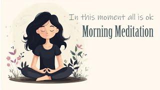 In This Moment All is OK (Morning Meditation)