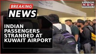 Breaking News | Indian Passengers Stranded At Kuwait Airport For Over 12 Hours Amid Flight Delay