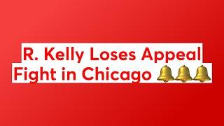 R. Kelly Loses Appeal Fight in Chicago 