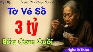 BỮA CƠM CUỐI VÀ TỜ VÉ SỐ 3 TỶ – CÂU CHUYỆN KHIẾN AI CŨNG NGHẸN LÒNG | Truyện Đêm Khuya