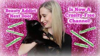 Beauty Addict Next Door is Now A CRUELTY-FREE Channel!