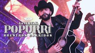 La Ventaja - POPURRI Nuestros Corridos