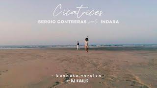 Sergio Contreras - Cicatrices feat. Indara [Versión Bachata By DJ Khalid] (Videoclip Oficial)