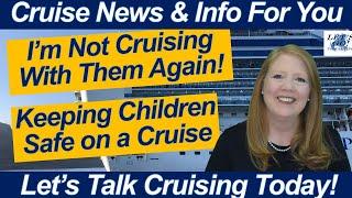 CRUISE NEWS! I'm Not Cruising with THEM Again! Keeping Children Safe on a Cruise! Galveston Port!