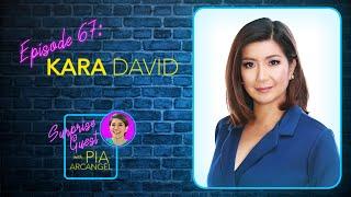 Episode 67 - Kara David | Surprise Guest with Pia Arcangel