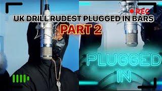 UK DRILL: RUDEST PLUGGED IN BARS PART 2