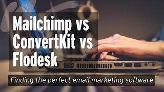 Mailchimp vs ConvertKit vs Flodesk | Finding the perfect email software