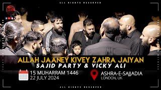 Allah Jaaney Kivey Zahra Jaiyan | Sajid Party | Vicky Ali | Ashra-e-Sajjadia | Night 1 | London, UK