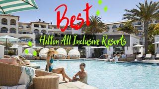 Best Hilton All Inclusive Resorts