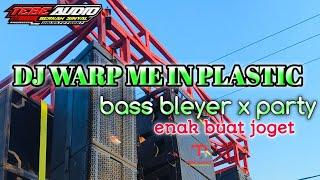 DJ WARP ME IN PLASTIC X BASS BLEYER PARTY