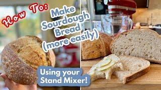 Stand Mixer Sourdough Bread Tutorial