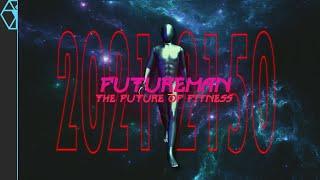 FutureMan: The Future of Health and Fitness 2021-2150