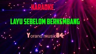 KARAOKE LAGU INDONESIA_LAYU SEBELOM BERKEMBANG || Yorand music 84