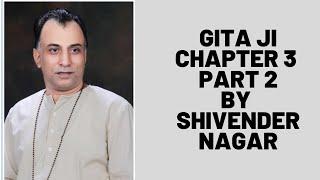 Gita Ji Chapter 3 Part 2 By Shivender Nagar