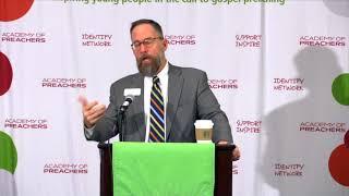 2018 AoP Master Classes  Naked Preaching: Preaching with Vulnerability  Greg DeLoach, McAfee School