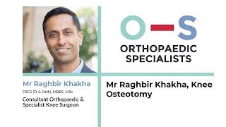 Mr Raghbir Khakha, Knee Osteotomy