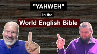 The use of "YAHWEH" in the WORLD ENGLISH BIBLE with the WEB Translator! #WorldEnglishBible