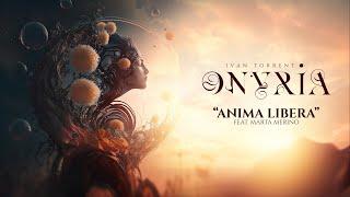 Ivan Torrent - ONYRIA - “Anima Libera” (feat. Marta Merino) ***D.A***