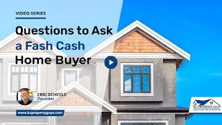 What Are Important Questions to Ask a Fast Cash Home Buyer? | KC Property Guys