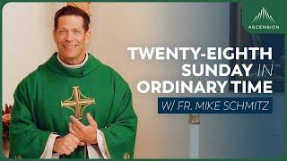 Twenty-eighth Sunday in Ordinary Time - Mass with Fr. Mike Schmitz