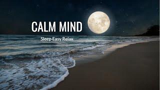 Soothing Music for Anxiety & Stress Relief - Instant Mind Calm, Deep Relaxation, Peace (Calm Mind)