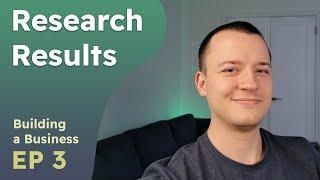 Research Results & Update - Building a Business Ep. 3