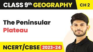 The Peninsular Plateau | Physical Features of India | Class 9 Geography