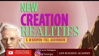 NEW CREATION REALITIES - E W KENYON | FULL AUDIOBOOK