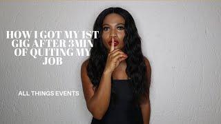 How I Got My First Gig After 3min Of Quiting My Job || All Things Events By Losi.