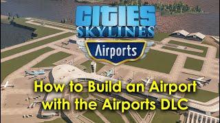 How to Build an Airport with the Cities Skylines Airports DLC - Tutorial