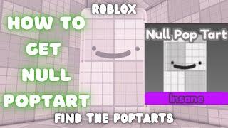 How To Find The Null PopTart Roblox Find The Pop Tarts